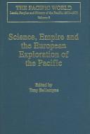 Cover of: Science, empire and the European exploration of the Pacific by edited by Tony Ballantyne.
