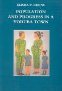Population and progress in a Yoruba town by Elisha P. Renne