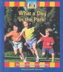 Cover of: What a day in the park! by Mary Elizabeth Salzmann