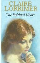 Cover of: The  faithful heart by Patricia Robins, Claire Lorrimer, Claire Lorrimer