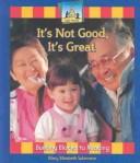 Cover of: It's not good, it's great! by Mary Elizabeth Salzmann
