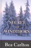 Cover of: The secret of Windthorn by Bea Carlton