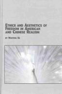 Cover of: Ethics and aesthetics of freedom in American and Chinese realism by Wenying Xu