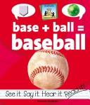 Cover of: Base + ball = baseball