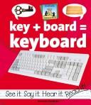 Cover of: Key + board = keyboard | Amanda Rondeau