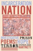 Cover of: Incarceration nation: investigative prison poems of hope and terror