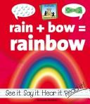 Cover of: Rain + bow = rainbow by Amanda Rondeau