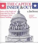 Cover of: The Capitol inside & out: stories of the people and events that give life to Washington's most historic building