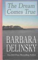 Cover of: The dream comes true by Barbara Delinsky.