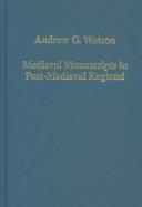 Medieval manuscripts in post-medieval England by Andrew G. Watson
