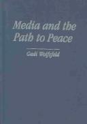 Cover of: Media and the path to peace | Gadi Wolfsfeld