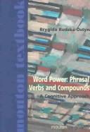Cover of: Word power: phrasal verbs and compounds : a cognitive approach