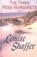 Cover of: The three Miss Margarets by Louise Shaffer