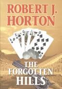 Cover of: The forgotten hills | Robert J. Horton