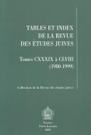 Cover of: Tables et index de la Revue des études juives: tomes CXXXIX à CLVIII (1980-1999)