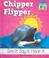 Cover of: Chipper flipper