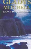 Cover of: Dance to your daddy by Gladys Mitchell