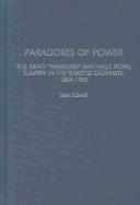 Cover of: Paradoxes of power: the Kano "mamluks" and male royal slavery in the Sokoto Caliphate, 1804-1903