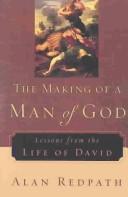 Cover of: The making of a man of God: lessons from the life of David