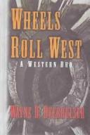 Cover of: Wheels roll west: a western duo