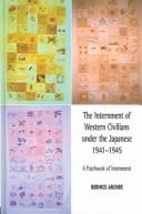 Cover of: The internment of Western civilians under the Japanese 1941-1945: a patchwork of internment