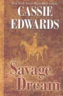 Cover of: Savage dream by Cassie Edwards