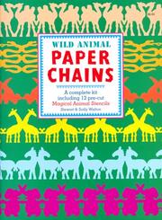 Cover of: Wild Animal Paper Chains: A Complete Kit Including 12 Pre-Cut Magical Animal Stencils