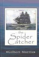 Cover of: The Spider Catcher by Gilbert Morris, Gilbert Morris