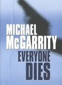 Cover of: Everyone dies by Michael McGarrity