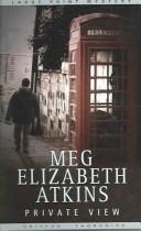 Cover of: Private view by Meg Elizabeth Atkins, Meg Elizabeth Atkins