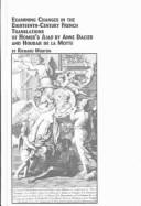 Cover of: Examining changes in the eighteenth-century French translations of Homer's Iliad by Anne Dacier and Houdar de la Motte by Richard Everett Morton