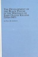 Cover of: The development of the black psyche in the writings of John Oliver Killens, 1916-1987