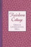 Rainbow cottage by Grace Livingston Hill