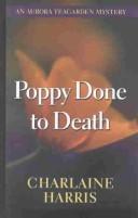 Cover of: Poppy done to death: An Aurora Teagarden Mystery, Bk. 8