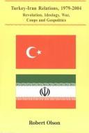 Cover of: Turkey-Iran relations, 1979-2004: revolution, war, ideology, coups, and geopolitics