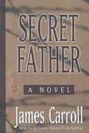 Cover of: Secret father by James Carroll