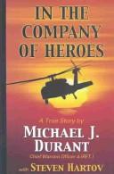 In the company of heroes by Michael J. Durant