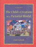 Cover of: The child's creation of a pictorial world by Claire Golomb, Claire Golomb