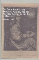 Cover of: The comic machine, the narrative machine, and the political machine in the works of Molière