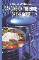 Cover of: Dancing on the edge of the roof by Sheila Williams