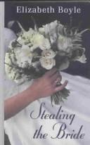 Cover of: Stealing the bride by Elizabeth Boyle