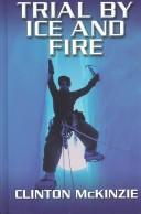 Cover of: Trial by ice and fire by Clinton McKinzie