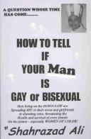 Cover of: How to tell if your man is gay or bisexual by Shahrazad Ali