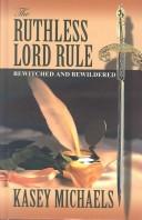 Cover of: The ruthless Lord Rule by Kasey Michaels