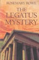 Cover of: The Legatus mystery by Rosemary Rowe