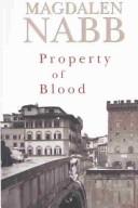 Cover of: Property of blood by Magdalen Nabb
