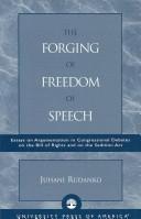 Cover of: The forging of freedom of speech: essays on argumentation in congressional debates on the Bill of Rights and on the Sedition Act