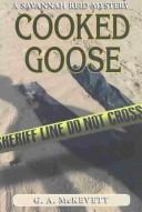 Cooked goose by G. A. McKevett