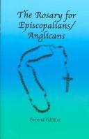 Cover of: The rosary for Episcopalians/Anglicans.