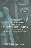 A life of Admiral of the Fleet Andrew Cunningham by Michael Simpson